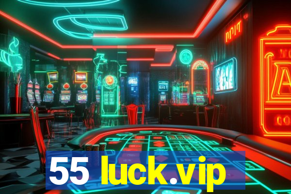 55 luck.vip